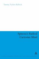 Spinoza's Radical Cartesian Mind 0826485871 Book Cover