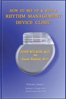 How to Set Up and Run a Rhythm Management Device Clinic 1493642790 Book Cover