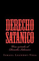 Derecho Sat�nico: Una mirada al Derecho Isl�mico 1451517076 Book Cover