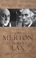 When Prophecy Still Had a Voice: The Letters of Thomas Merton and Robert Lax 081312168X Book Cover