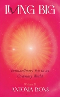 Living Big: Extraordinary You in an Ordinary World 1919248730 Book Cover