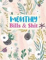 Monthly Bills & $hit: Cute Monthly Bill Planner With Income List, Weekly Expense Tracker, Bill Planner, Financial Planning Journal Expense Tracker Notebook (Financial Planner Budget Book) 1675595739 Book Cover