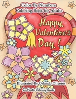Happy Valentine's Day Color By Numbers Coloring Book For Adults: An Adult Color By Number Coloring Book of Love, Flowers, Candy, Butterflies, and ... Relief 1983759252 Book Cover