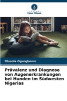 Prävalenz und Diagnose von Augenerkrankungen bei Hunden im Südwesten Nigerias (German Edition) 6208285860 Book Cover
