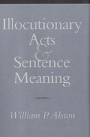 Illocutionary Acts and Sentence Meaning 0801436699 Book Cover