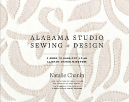 Alabama Studio Sewing + Design: A Guide to Hand-Sewing an Alabama Chanin Wardrobe 158479920X Book Cover