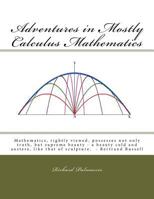 Adventures in Mostly Calculus Mathematics 1480084859 Book Cover