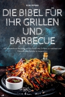 Die Bibel Für Ihr Grillen Und Barbecue 1837621039 Book Cover