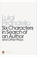 Six Characters in Search of an Author and Other Plays 014018922X Book Cover