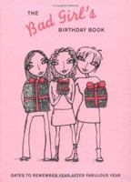 The Bad Girl's Birthday Book: Dates to Remember Year after Fabulous Year B0073WUWIS Book Cover