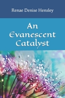 An Evanescent Catalyst B08T6242WD Book Cover