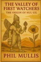 The Valley of The First Watchers: A Chronicle of Yutha and Kushim B0G42Q31B9 Book Cover