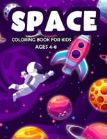 Space Coloring Book For Kids Ages 4-8: Fantastic Outer Space Coloring Book with Astronauts, Space Ships, Rockets and Planets for Kids Solar System (Kids Coloring Books) B088LJJBYM Book Cover