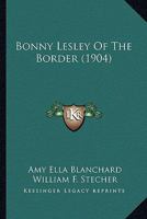 Bonny Lesley of the Border 1246958201 Book Cover