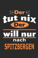 Der tut nix Der will nur nach Spitzbergen: Notizbuch mit 110 Seiten, ebenfalls Nutzung als Dekoration in Form eines Schild bzw. Poster möglich (German Edition) 1698196458 Book Cover