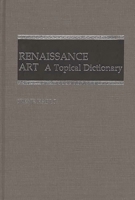 Renaissance Art: A Topical Dictionary 0313246580 Book Cover