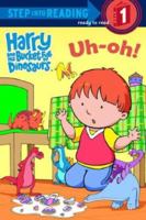 Harry and His Bucket Full of Dinosaurs Uh-Oh! 0375940561 Book Cover