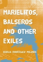 Marielitos, Balseros and Other Exiles 0981504027 Book Cover
