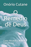 O Remédio de Deus: Como Receber e Manter a Cura Divina B09BYDQBB1 Book Cover