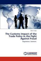 The Customs Impact of the Trade Policy in the Fight Against Fraud 3848480972 Book Cover