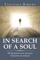 In Search of a Soul: 250 Questions and Answers (Tamashii No Tankyu) 1984549375 Book Cover