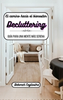 El camino hacia el bienestar: Decluttering B0CGGJ4ZMV Book Cover