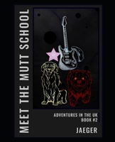 Meet The Mutt School: Adventures in the UK B09GQJSPYC Book Cover