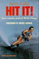 Hit It!: Your Complete Guide to Water Skiing 0880113138 Book Cover