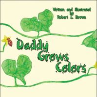 Daddy Grows Colors 1608361241 Book Cover
