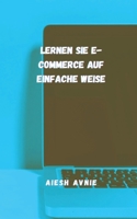 Lernen Sie E-Commerce auf einfache Weise B097XFT1LR Book Cover