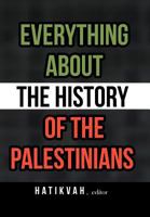 Everything about the History of the Palestinians 1467883220 Book Cover