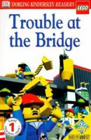 DK LEGO Readers: Trouble at the Bridge (Level 1: Beginning to Read) 0789454572 Book Cover