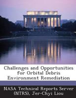 Challenges and Opportunities for Orbital Debris Environment Remediation 1289091706 Book Cover