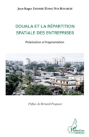 Douala et la répartition spatiale des entreprises: Polarisation et fragmentation (Harmattan Cameroun) (French Edition) 234305701X Book Cover