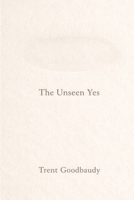 THE UNSEEN YES (The Liberty Truth Series) B0GDY1M186 Book Cover