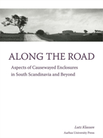 Along the Road: Aspects of Causewayed Enclosures in South Scandinavia and Beyond 8771244492 Book Cover