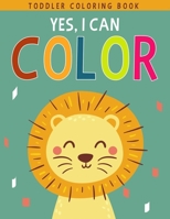 Yes, I Can Color: Fun with Letters, Numbers, Shapes, Colors, Foods and Animals | Toddler Coloring Book For Boys or Girls B07Y4LMNS3 Book Cover