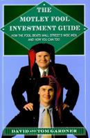 The Motley Fool Investment Guide : How The Fool Beats Wall Streets Wise Men And How You Can Too 0743201736 Book Cover