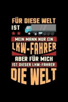 F�r diese Welt ist mein Mann nur ein LKW Fahrer: A5 Jahresplaner Kalender Wochenplaner Organizer Terminkalender Mein Mann LKW fahrer, stolz, Frau, Job, Trucker, Beruf, Fernfahrer Planer - Geschenkidee 1676279385 Book Cover