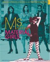 Ms. and the Material Girls: Perceptions of Women from the 1970s Through the 1990s (Images and Issues of Women in the Twentieth Century) 0822568063 Book Cover