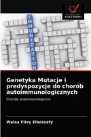 Genetyka Mutacje i predyspozycje do chorób autoimmunologicznych: Choroby autoimmunologiczne 6203402117 Book Cover