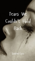 Tears We Couldn't Hold Back 9908001922 Book Cover