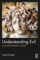 Understanding Evil: A Psychotherapist's Guide 0815392281 Book Cover