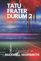 Tatu Frater Durum 2: The-SUN-of-a-Bitch B086Y4C6Z8 Book Cover
