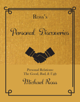 Ross's Personal Discoveries: Personal Relations: The Good, Bad, & Ugly 1947856863 Book Cover