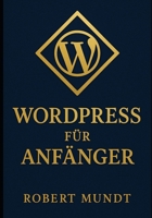 Wordpress für Anfänger (Online Verkauf und Marketing) (German Edition) B0F8VJKJ4Q Book Cover