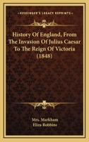 History Of England From The Invasion Of Julius Caesar To The Reign Of Victoria 1530443318 Book Cover