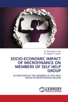 SOCIO-ECONOMIC IMPACT OF MICROFINANCE ON MEMBERS OF SELF HELP GROUP: AS PERCEIVED BY THE MEMBERS OF SELF HELP GROUP IN MARATHWADA REGION 6206160149 Book Cover