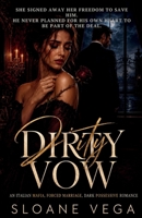 DIRTY VOW: An Italian Mafia, Forced Marriage, Dark Possessive Romance B0HGNRXZXM Book Cover