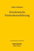 Demokratische Friedenskonsolidierung: Zur Erfassung 'Des' Demokratieprinzips Im Recht Der Vereinten Nationen Am Beispiel Der Un-Praxis in Kambodscha U 3161533690 Book Cover